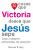 52 Cosas Que Victoria Desea Que Jesús Sepa: Una Manera Diferente de Decirlo