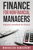 Finance For Nonfinancial Managers: Finance For Small Business, Basic Finance Concepts (Accounts And Finance) - Paperback