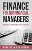 Finance For Nonfinancial Managers: Finance For Small Business, Basic Finance Concepts (Accounts And Finance) - Hardcover