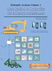 Hydraulic Systems Volume 1: Introduction To Hydraulics For Industry Professionals