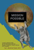 Mission Possible: A Guide to Mental Health for LDS Missionaries and their Mission Presidents, Parents, Bishops and Therapists