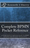 Complete BPMN Pocket Reference: A Comprehensive Reference Guide To BPMN Including Specification version 2.0.2
