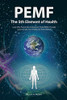 Pemf - The Fifth Element Of Health: Learn Why Pulsed Electromagnetic Field (Pemf) Therapy Supercharges Your Health Like Nothing Else! - Paperback