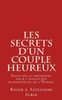 Les secrets d'un couple heureux: Principes et methodes pour l'evolution harmonieuse de l'Homme