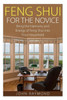 Feng Shui: Feng Shui for The Novice: Bring the Harmony and Energy of Feng Shui Into Your Household! (Feng Shui, Feng Shui Your Life, Feng Shui Bedroom