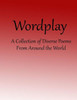 Wordplay: A Collection of Diverse Poems From Around the World