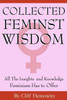 Collected Feminist Wisdom: All the Insights and Knowledge Feminism Has to Offer