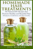 Homemade Hair Treatments: All Natural DIY Recipes that Promote Healthy and Beautiful Hair