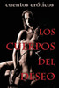 Los cuerpos del deseo: Cuentos eróticos