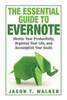 The Essential Guide to Evernote: Master Your Productivity, Organize Your Life, and Accomplish Your Goals