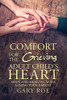 Comfort For The Grieving Adult Child'S Heart: Hope And Healing After Losing Your Parent