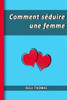 Comment sÃ©duire une femme