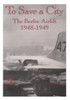 To Save a City: The Berlin Airlift, 1948-1949