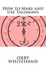 How to Make and Use Talismans