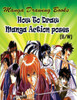 Manga Drawing Books How to Draw Action Manga Poses: Learn Japanese Manga Eyes And Pretty Manga Face