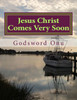 Jesus Christ Comes Very Soon: The Coming of Our Lord Has Drawn Very Near
