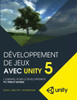 Developpement de jeux avec Unity 5: L'essentiel pour le developpement PC/Web et mobile