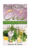 Essential Oils: Aromatherapy: A Complete Guide of Essential Oils And Aromatherapy