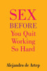Sex Before You Quit Working So Hard