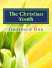 The Christian Youth: Christians In Their Youthful Age