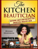 The Kitchen Beautician: Natural Hair Care Recipes For Beautiful Healthy Hair
