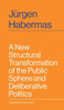 A New Structural Transformation of the Public Sphere and Deliberative Politics