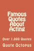 Famous Quotes About Acting: Over 1,000 Quotes