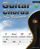 Guitar Chords For Beginners: A Beginners Guitar Chord Book With Open Chords And More