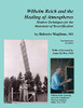 Wilhelm Reich And The Healing Of Atmospheres: Modern Techniques For The Abatement Of Desertification