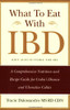 What To Eat With Ibd: A Comprehensive Nutrition And Recipe Guide For Crohn'S Disease And Ulcerative Colitis