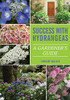 Success With Hydrangeas: A Gardener'S Guide