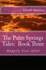 The Palm Springs Tales: Book Three: Happily Ever After