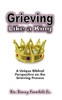 Grieving Like A King: A Biblical Glance of the Grieving Process