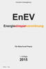 Energieeinsparverordnung - EnEV: Verordnung über energiesparenden Wärmeschutz und energiesparende Anlagentechnik bei Gebäuden