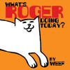 What's Roger doing today?: A day in the life of roger the cat