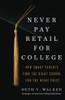 Never Pay Retail For College: How Smart Parents Find The Right School For The Right Price