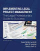 Implementing Legal Project Management: The Legal Professional's Guide to Success - Special Edition