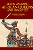 Seven Amazing African Queens And Dynasties: Bring Me The Head Of The Roman Emperor (10) (Real African Writers)