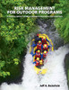 Risk Management For Outdoor Programs: A Guide To Safety In Outdoor Education, Recreation And Adventure