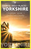 Saints And Holy Places Of Yorkshire: A Pilgrims' Guide To God'S Own County