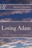 Losing Adam: A Mother's Journey Through Grief