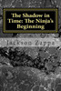 The Shadow in Time: The Ninja's Beginning