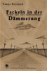 Fackeln in der Dämmerung: Texte aus vier Jahrzehnten