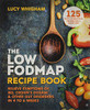 The Low-Fodmap Recipe Book: Relieve Symptoms Of Ibs, Crohn'S Disease And Other Digestive Disorders In 8 Weeks