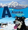 A is for Alaska: Written by Kids for Kids
