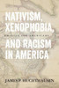 Nativism, Xenophobia, and Racism in America: America for Americans