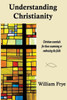 Understanding Christianity: Christian essentials for those examining or embracing the faith.