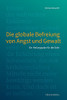 Die Globale Befreiung Von Angst Und Gewalt.: Ein Heilungsplan F??R Die Erde (German Edition)