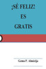 Â¡SÃ© feliz! Es gratis: Aprende a ser feliz fÃ¡cilmente