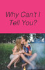 Why Can't I Tell You?
